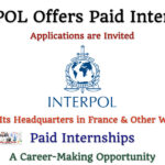 INTERPOL Offers Paid Internships in France at Its Headquarters & Other World Locations