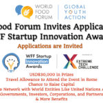 World Food Forum Invites Applications for WFF Startup Innovation Awards ($30,000 in Prizes, Travel Allowance to Attend the Event in Rome and Other Attractive Benefits)